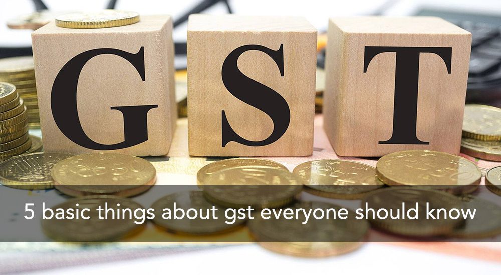 5-basic-things-about-gst-everyone-should-know